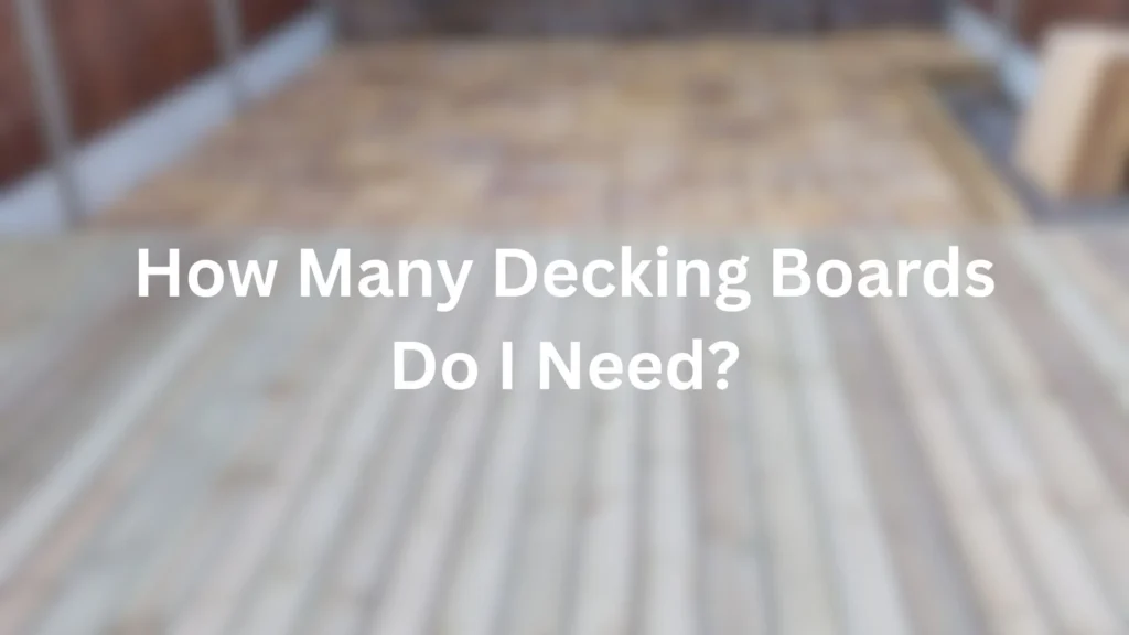 How Many Decking Boards Do I Need?