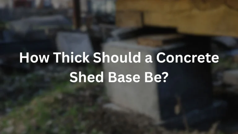 How Thick Should concrete shed base