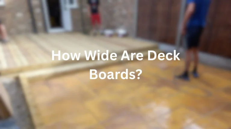 How Wide Are Deck Boards?