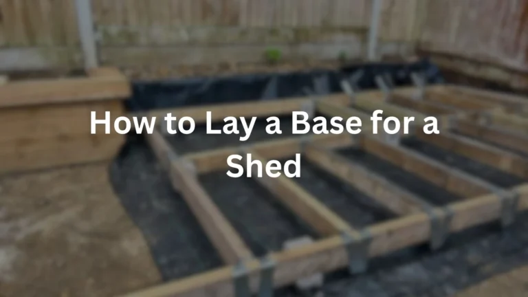 How to Lay a Base for a shed