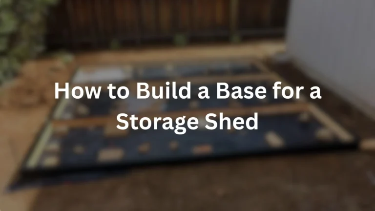 build a base for storage shed