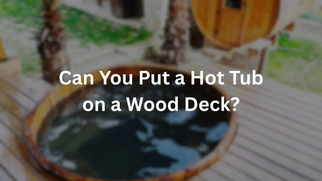 can you put a hot tub on a wood deck