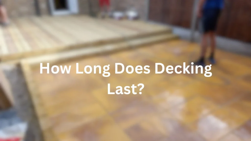 how long does decking last?