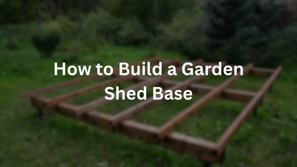how to build a garden shed base