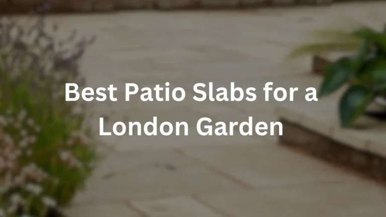 Best Patio Slabs for a London garden