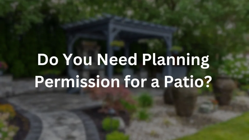 Do You Need Planning Permission for a Patio?