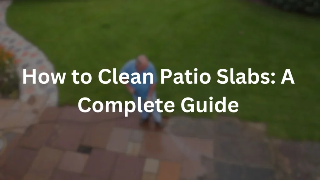 How to Clean Patio Slabs