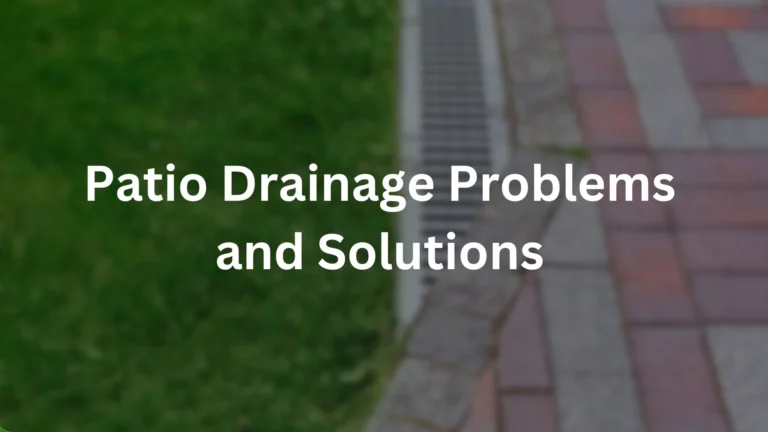 Patio Drainage Problems and Solutions