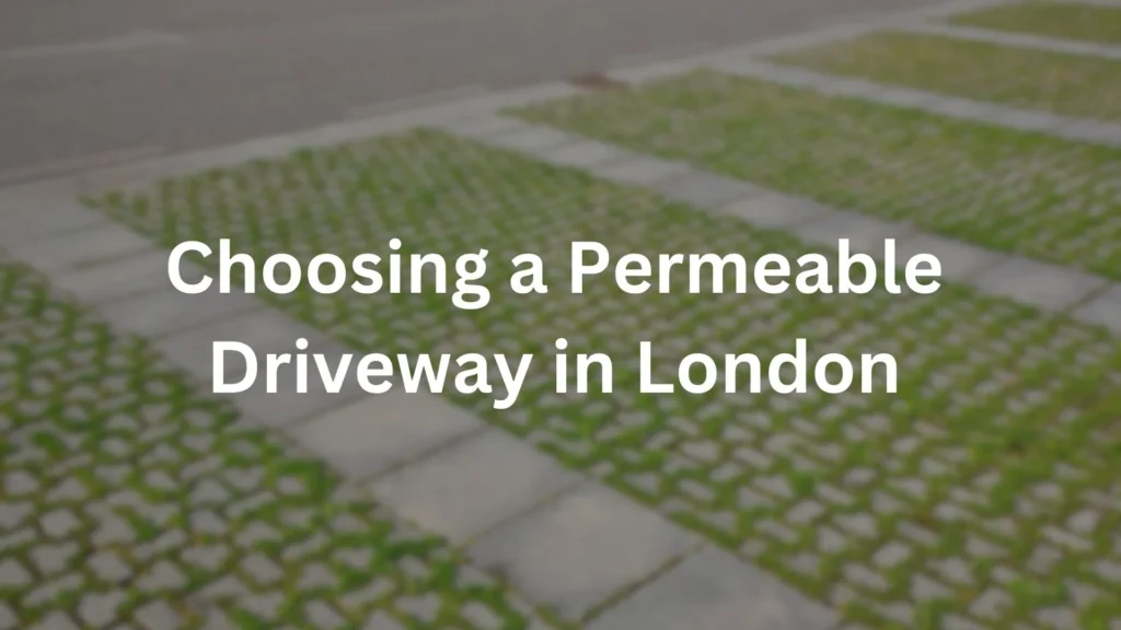 Choosing a Permeable Driveway in London