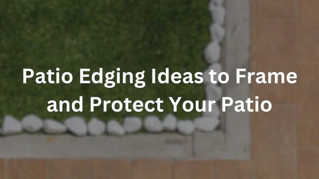 Patio Edging Ideas